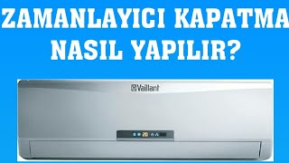 Vaillant Klima Zamanlayıcı Kapatma Nasıl Yapılır [upl. by Dorcea18]