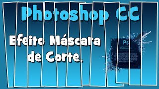 PHOTOSHOP TUTORIAL  Efeito Máscara de Corte HD [upl. by Wystand]