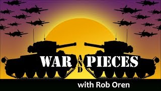 War and Pieces with Rob Oren  November 28 2018 [upl. by Nosyla]