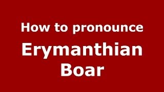 How to pronounce Erymanthian Boar GreekGreece  PronounceNamescom [upl. by Atiuqet70]