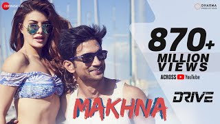 Makhna  Drive Sushant Singh Rajput Jacqueline Fernandez Tanishk Bagchi Asees Kaur [upl. by Nordine82]