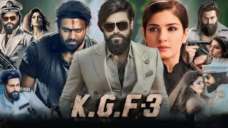 KGFChapter 3FullMovieInHindiYash SanjayDutt RaveenaTandon PrakashFullHD1080pfacts [upl. by Nehtanhoj]