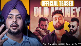 Reaction on OLD MONEY  AP DHILLON  SALMAN KHAN  SANJAY DUTT  SHINDA KAHLON Official Teaser [upl. by Ciel]