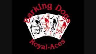 Barking Dogs  Royal Aces [upl. by Ymar]