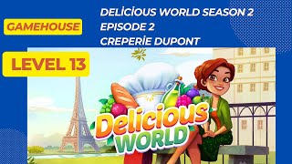 GameHouse Delicious World Season 2  Creperie Dupont  Episode 2  Level 13 [upl. by Meadows]