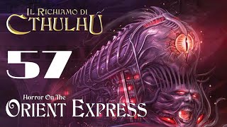 Il Richiamo di Cthulhu  Orrore sullOrient Express  Sessione 57 [upl. by Dorcus]