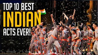 Top 10 BEST 🇮🇳 Indian Acts On The Worlds Biggest Talent Shows [upl. by Waldemar]