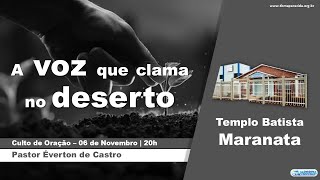 A Voz que clama no deserto  Pastor Éverton de Castro  Culto de Oração  06112024 [upl. by Anim]