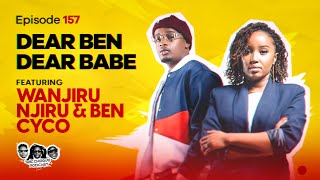 MIC CHEQUE PODCAST  Episode 157  Dear Ben dear babe FEAT WANJIRU NJIRU amp BEN CYCO [upl. by Navnod]