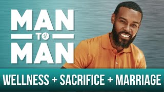 Man to Man Wellness  Sacrifice  Marriage  Chance Brown  A Black Love Wellness Series [upl. by Stortz558]