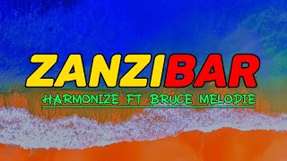 Harmonize Feat Bruce Melodie  Zanzibar Lyrics [upl. by Haleemak971]