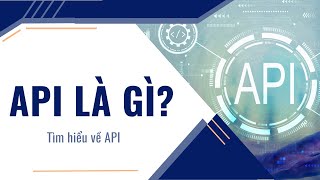 API là gì Tìm hiểu về API [upl. by Ennyletak]