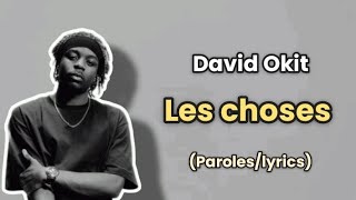 David Okit  Les Choses ParolesLyrics [upl. by Hairahcaz]