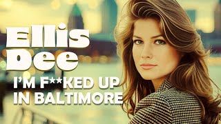 Im Fked Up In Baltimore by Ellis Dee 1984 AI [upl. by Vincenta]