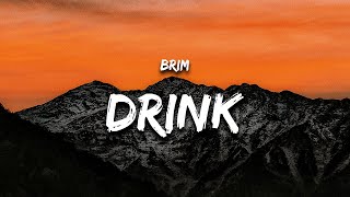 BRIM  drink Lyrics [upl. by Ynohtnaleahcim164]