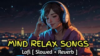 Mind relax songs Mashup 🪷 Slowed amp Reverb ❤️ Arijit Singh Love Mashup 😍 Heart Touching Songs [upl. by Serle]