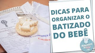 BATIZADO DO BEBÊ  15 DICAS PARA ORGANIZAR UM ÓTIMO EVENTO  MACETES DE MÃE [upl. by Esirtal455]