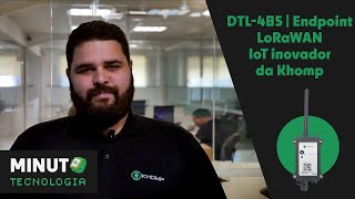 Minuto Tecnologia ⌚ DTL485  Endpoint LoRaWAN IoT inovador da Khomp [upl. by Dorison]