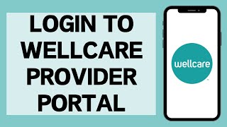 How To Login to Wellcare Provider Portal 2023  Wellcare Sign In [upl. by Ittocs]