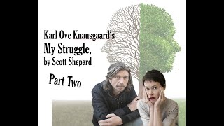 Karl Ove Knausgaards MY STRUGGLE by Scott Shepard Part Two [upl. by Anirroc]