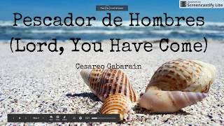 Pescador de Hombres Lord You Have Come Cesareo Gabarain Lyrics [upl. by Gaspard]