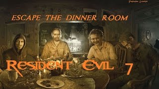 Resident Evil 7 escape the dinner room [upl. by Cuttie]