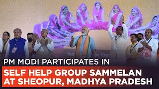 PM Modi participates in Self Help Group Sammelan at Sheopur Madhya Pradesh [upl. by Berstine]