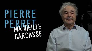 Pierre Perret  Ma vieille carcasse [upl. by Acisej]