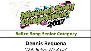 National Song Competition 2017  Dennis Requena quotDah Belize We Baanquot [upl. by Gall]