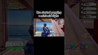 Bro starting popping a mini mid fight fyp fortnite [upl. by Hennahane]