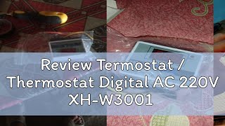 Review Termostat  Thermostat Digital AC 220V XHW3001 [upl. by Lundell]