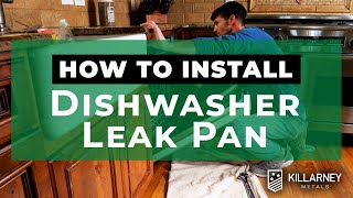 How to Install a Dishwasher Leak Pan  Killarney Metals Pans Last A Lifetime [upl. by Yro]