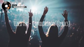 Uplifter  Conditional Lyrics [upl. by Aneehsram628]