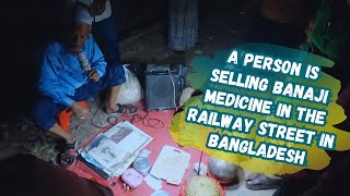 Selling Bangali Medicine in the railway Street in Bangladesh  Street Business [upl. by Geraud381]