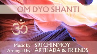 Om dyo shanti with Lyrics  Arthada amp Friends  Sri Chinmoy  Meditation music  Spiritual music [upl. by Esilehc]