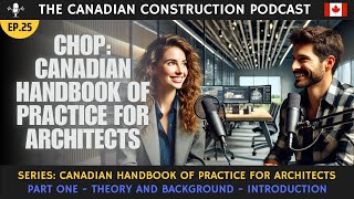 Ep 25 CHOP Series Introduction to The Canadian Handbook of Practice for Architects [upl. by Carlen]