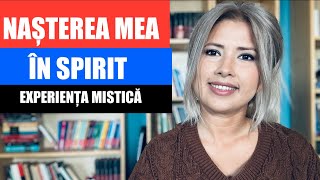 NASTEREA MEA IN SPIRIT  EXPERIENTA MISTICA  CE SE INTAMPLA DUPA MOARTE [upl. by Nanci]