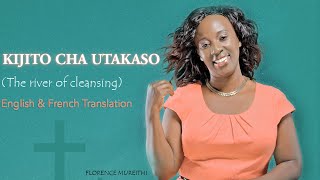 FLORENCE MUREITHI  KIJITO CHA UTAKASO LYRICS ENGLISH AND FRENCH [upl. by Chucho]