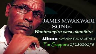 James Mwakwari  Wanimanyire wasi ukanikiraOfficial Audio [upl. by Aisor]