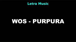 Wos  Purpura Letra [upl. by Dranyam]