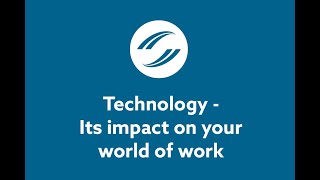 Technology Its impact on your world of work [upl. by Idoj]