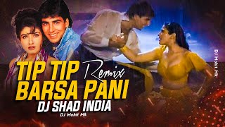 Tip Tip Barsa Pani Remix  Bounce Mix  DJ Shad India  Tip Tip Barsa Pani Song Full  DJ Mohit Mk [upl. by Anoval52]