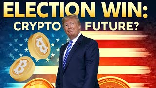 Trump’s Election Win What It Means for Bitcoin Blockchain and Crypto [upl. by Oliana124]