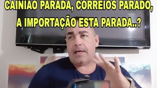 CAINIAO PARADA CORREIOS PARADO A IMPORTAÇÃO ESTÁ PARADA [upl. by Akenaj]