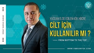 Yağdan elde edilen kök hücre cilt için kullanılır mı [upl. by Diana]