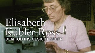 ELISABETH KÜBLERROSS – DEM TOD INS GESICHT SEHEN Trailer Deutsch  German HD [upl. by Akino]