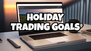 Trading Holidays Staying Focused on Trading Goals [upl. by Notrom]