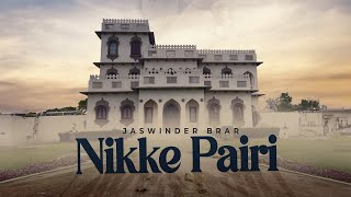 Nikke Pairi Official Audio  Jaswinder Brar  Babbu Brar  New Punjabi Songs 2024 [upl. by Neelhtac]