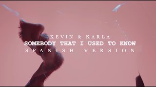 Somebody That I Used To Know spanish version  Kevin amp Karla [upl. by Iblok]