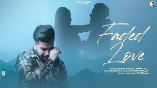 Faded love official Audio Bally Thakur  Ft Simmoo Gill  2023 New Punjabi song  sad song [upl. by Akihsat]